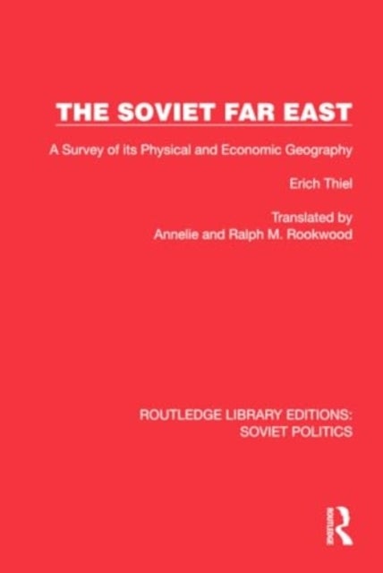 The Soviet Far East - A Survey of its Physical and Economic Geography