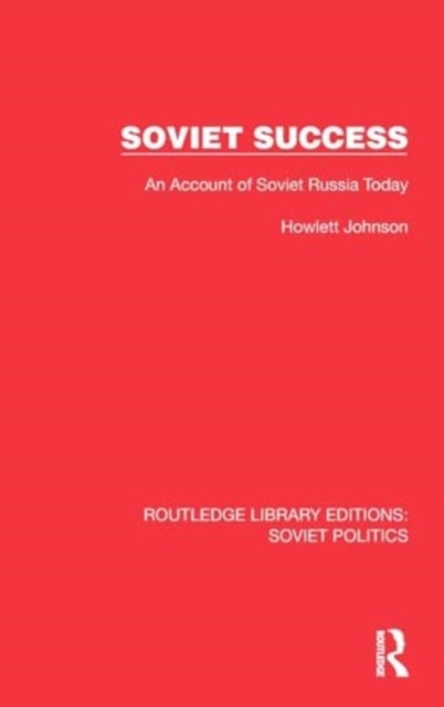 Soviet Success - An Account of Soviet Russia Today
