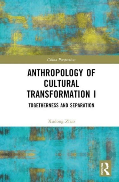Anthropology of Cultural Transformation I - Togetherness and Separation