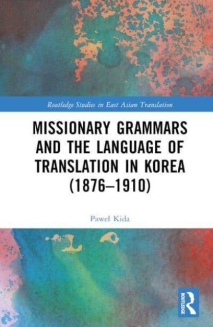 Missionary Grammars and the Language of Translation in Korea (1876¿1910)