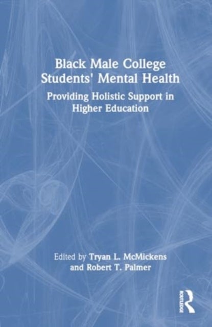 Black Male College Students' Mental Health - Providing Holistic Support in Higher Education