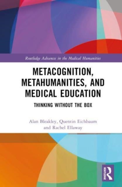 Metacognition, Metahumanities, and Medical Education - Thinking Without the Box