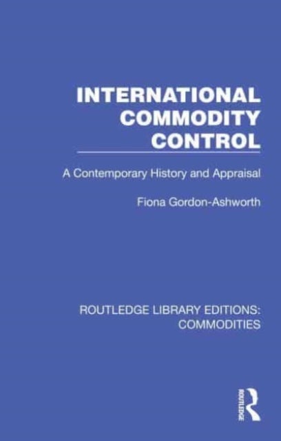 International Commodity Control - A Contemporary History and Appraisal