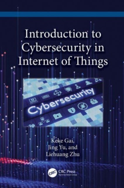Introduction to Cybersecurity in the Internet of Things