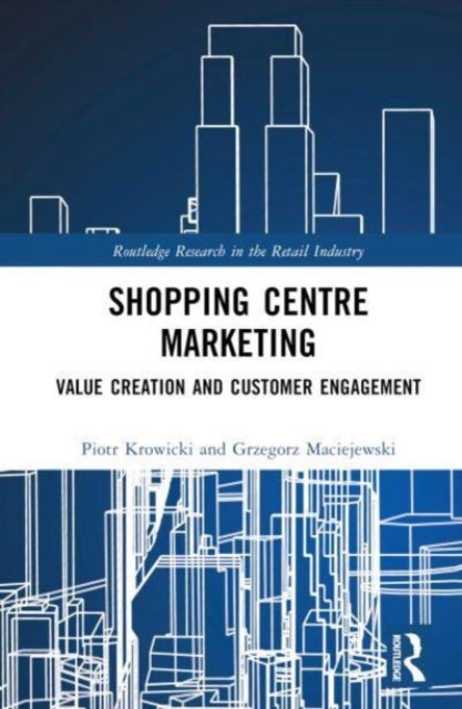 Shopping Centre Marketing - Value Creation and Customer Engagement