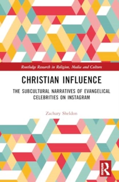 Christian Influence - The Subcultural Narratives of Evangelical Celebrities on Instagram