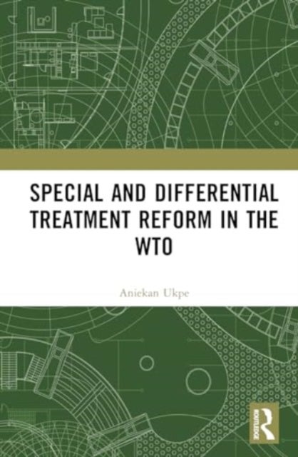 Special and Differential Treatment Reform in the WTO - 'The Differentiated Differentiation Approach