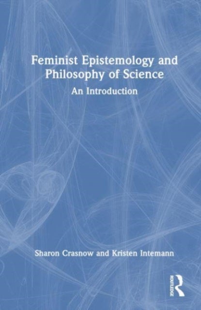 Feminist Epistemology and Philosophy of Science - An Introduction
