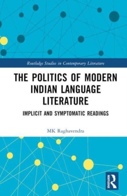 The Politics of Modern Indian Language Literature - Implicit and Symptomatic Readings
