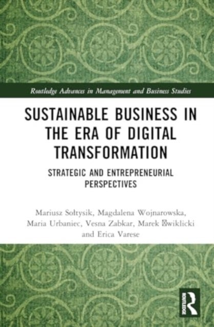 Sustainable Business in the Era of Digital Transformation - Strategic and Entrepreneurial Perspectives