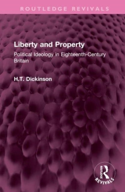 Liberty and Property - Political Ideology in Eighteenth-Century Britain