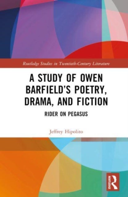 Owen Barfield¿s Poetry, Drama, and Fiction - Rider on Pegasus