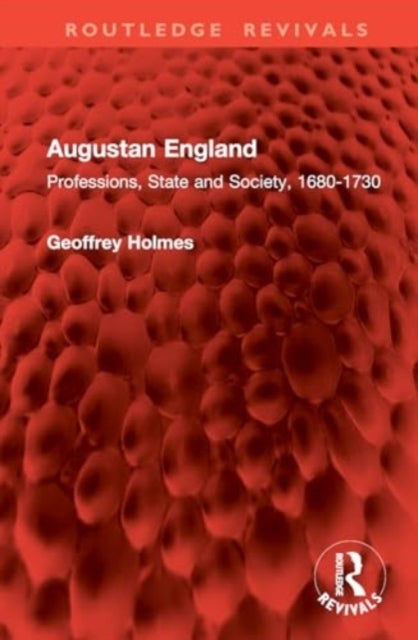 Augustan England - Professions, State and Society, 1680-1730