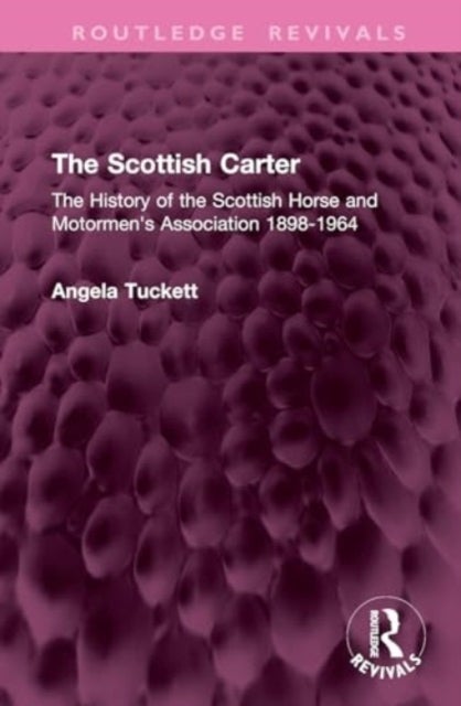 The Scottish Carter - The History of the Scottish Horse and Motormen's Association 1898-1964