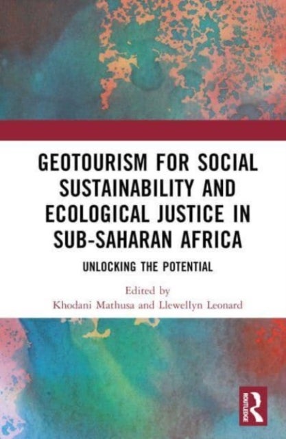 GeoTourism for Social Sustainability and Ecological Justice in Sub-Saharan Africa - Unlocking the Potential