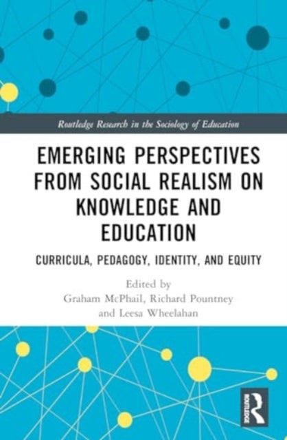 Emerging Perspectives from Social Realism on Knowledge and Education - Curricula, Pedagogy, Identity, and Equity