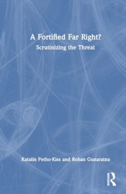 A Fortified Far Right? - Scrutinizing the Threat