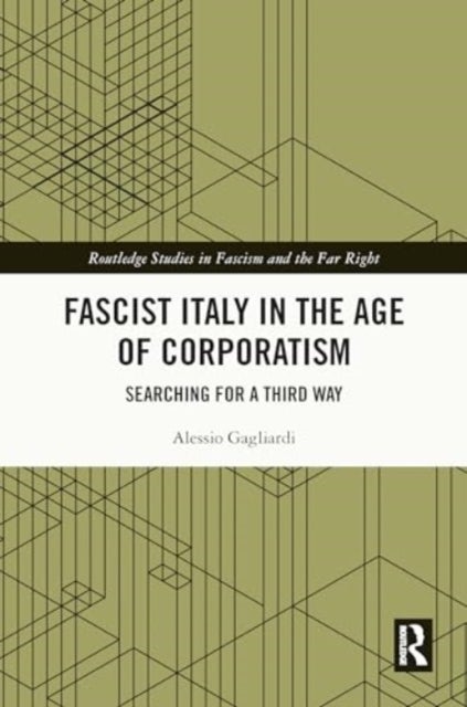 Fascist Italy in the Age of Corporatism - Searching for a Third Way