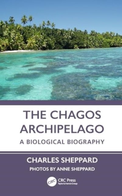 The Chagos Archipelago - A Biological Biography
