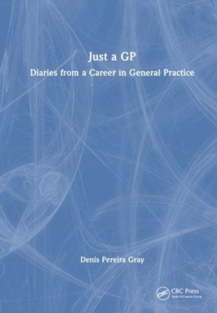 Just a GP - Diaries from a Career in General Practice