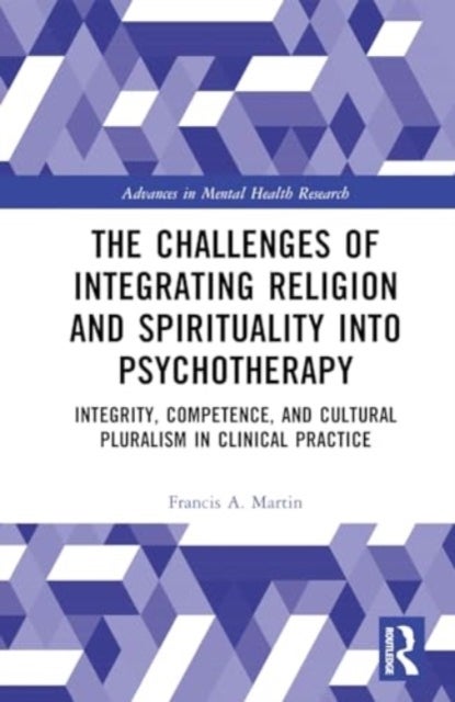 The Challenges of Integrating Religion and Spirituality into Psychotherapy - Integrity, Competence, and Cultural Pluralism in Clinical Practice