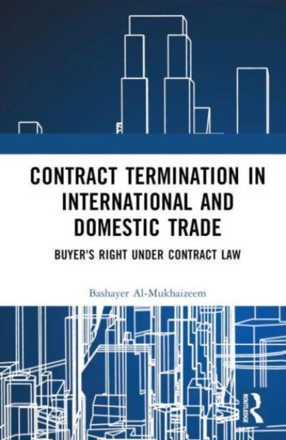 Contract Termination in International and Domestic Trade - Buyers’ Rights Under Contract Law