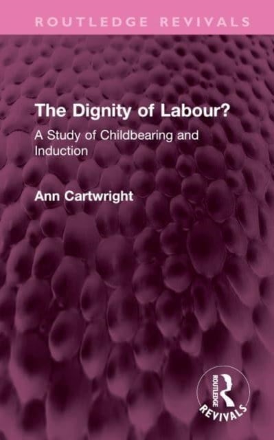 The Dignity of Labour? - A Study of Childbearing and Induction