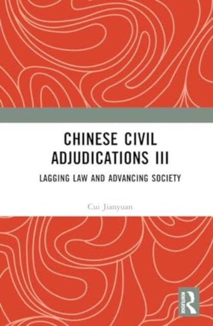 Chinese Civil Adjudications III - Lagging Law and Advancing Society
