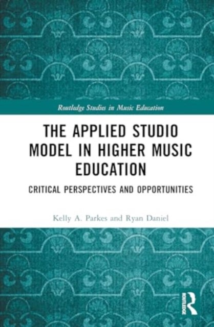 The Applied Studio Model in Higher Music Education - Critical Perspectives and Opportunities