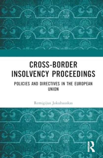 Cross-Border Insolvency Proceedings - Policies and Directives in the European Union