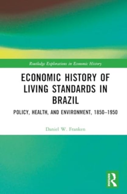 Economic History of Living Standards in Brazil - Policy, Health, and Environment, 1850–1950