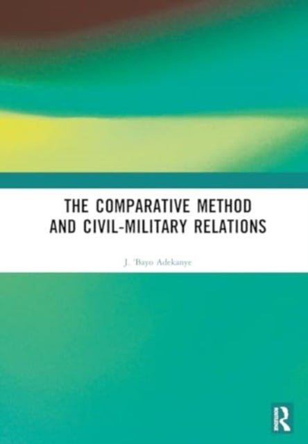 The Comparative Method and Civil-Military Relations