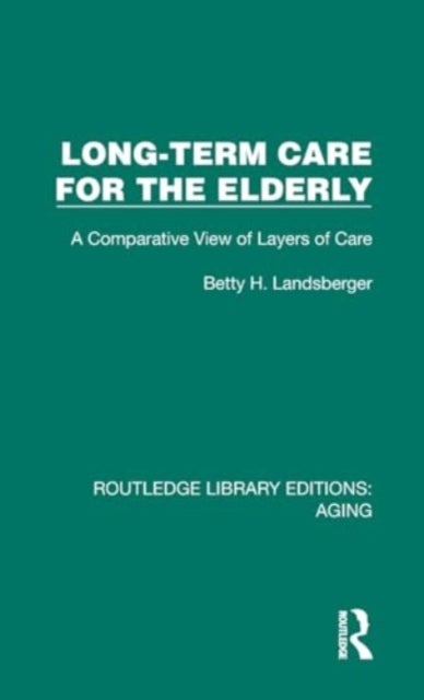 Long-Term Care for the Elderly - A Comparative View of Layers of Care