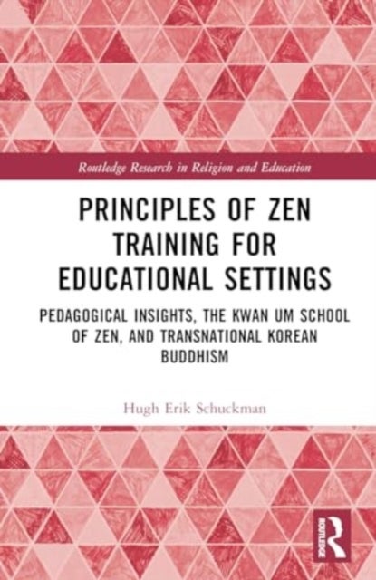 Principles of Zen Training for Educational Settings - Pedagogical Insights, the Kwan Um School of Zen, and Transnational Korean Buddhism