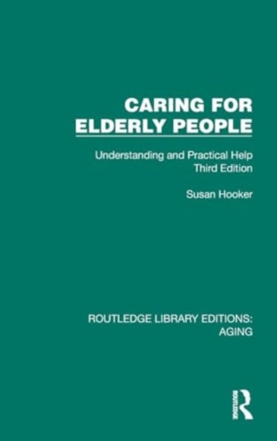 Caring for Elderly People - Understanding and Practical Help (Third Edition)