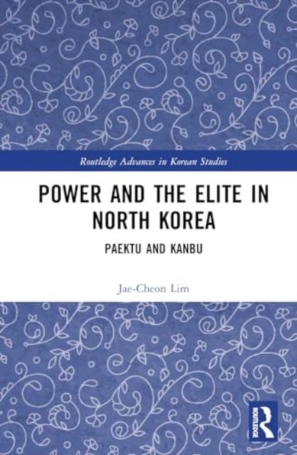 Power and the Elite in North Korea - Paektu and Kanbu