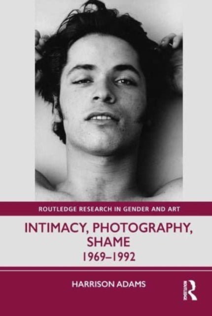 Intimacy, Photography, Shame - 1969–1992