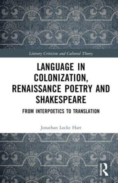 Language in Colonization, Renaissance Poetry and Shakespeare - From Interpoetics to Translation