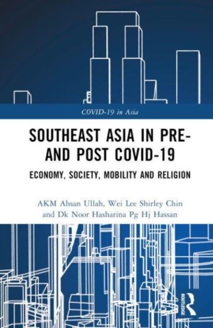 Southeast Asia in Pre- and Post-COVID-19 - Economy, Society, Mobility and Religion