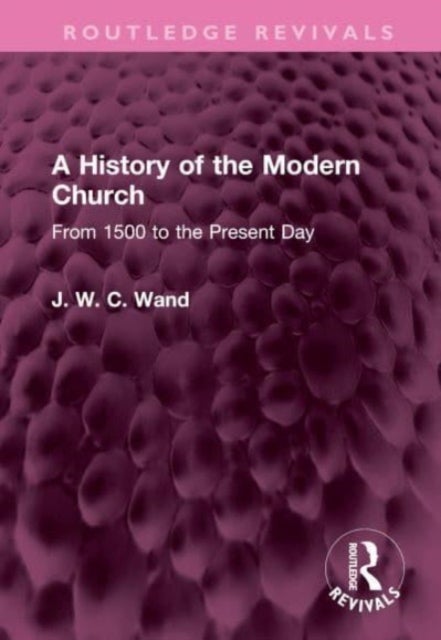 A History of the Modern Church - From 1500 to the Present Day
