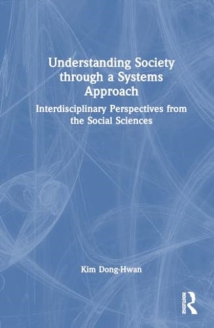 Understanding Society through a Systems Approach - Interdisciplinary Perspectives from the Social Sciences