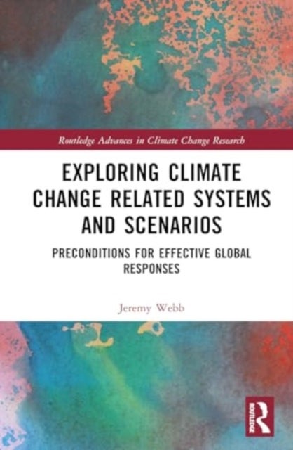Exploring Climate Change Related Systems and Scenarios - Preconditions for Effective Global Responses