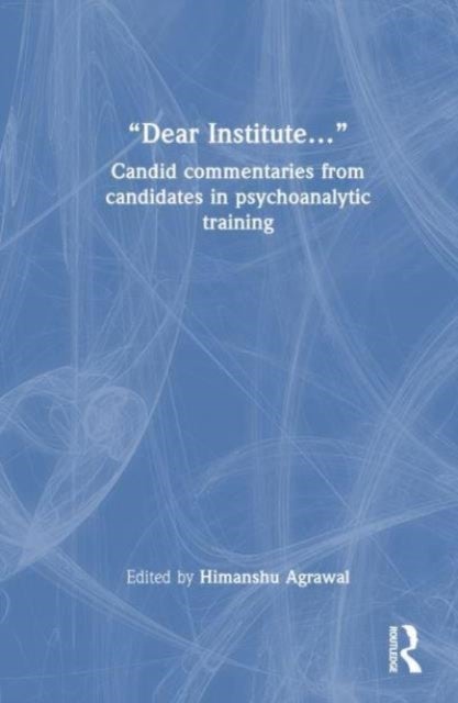 “Dear Institute…” - Candid commentaries from candidates in psychoanalytic training