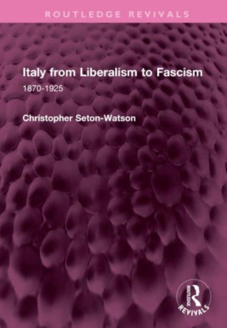 Italy from Liberalism to Fascism - 1870-1925