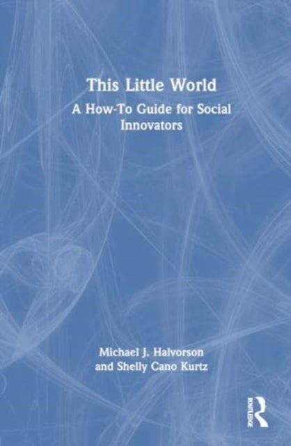 This Little World - A How-To Guide for Social Innovators