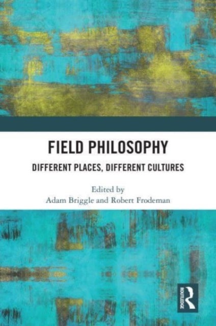 Field Philosophy - Different Places, Different Cultures