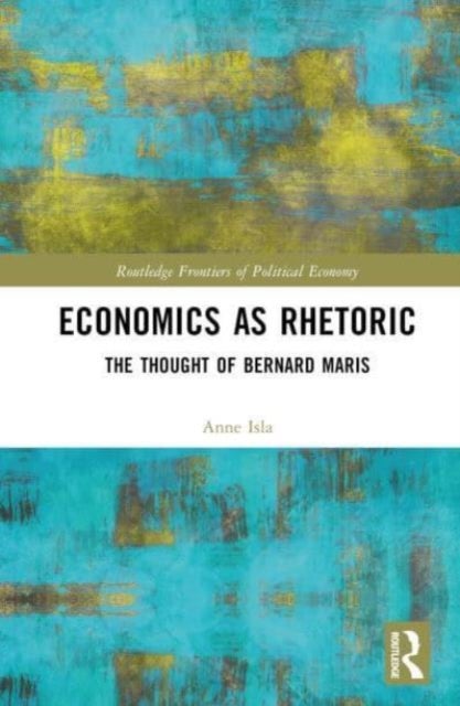 Economics as Rhetoric - The Thought of Bernard Maris