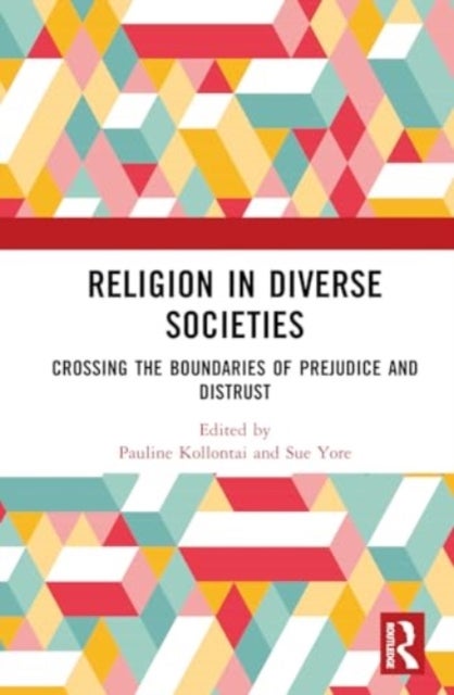 Religion in Diverse Societies - Crossing the Boundaries of Prejudice and Distrust