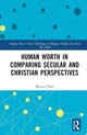 Human Worth in Comparing Secular and Christian Perspectives