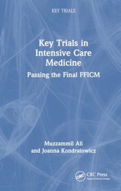 Key Trials in Intensive Care Medicine - Passing the Final FFICM